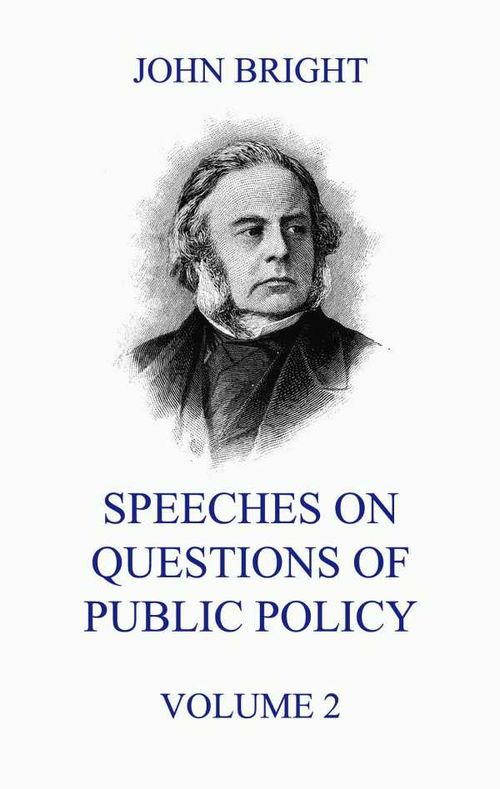 Speeches on Questions of Public Policy Volume 2