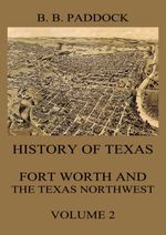 bw-history-of-texas-fort-worth-and-the-texas-northwest-vol-2-jazzybee-verlag-9783849650186