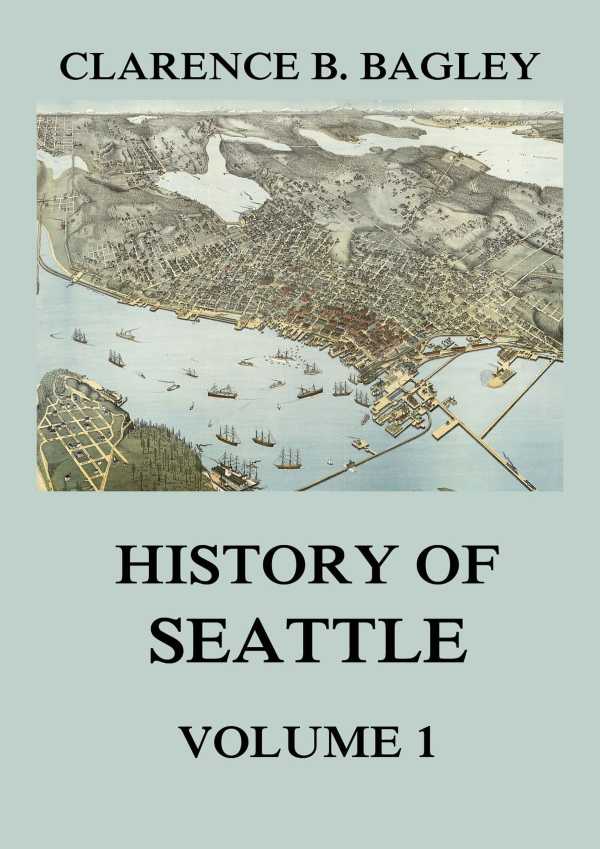 bw-history-of-seattle-volume-1-jazzybee-verlag-9783849650230