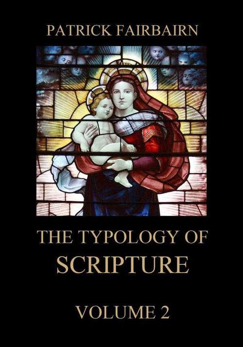 The Typology of Scripture Volume 2