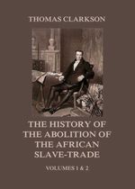 bw-the-history-of-the-abolition-of-the-african-slavetrade-jazzybee-verlag-9783849651701