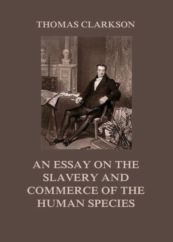 bw-an-essay-on-the-slavery-and-commerce-of-the-human-species-jazzybee-verlag-9783849651718