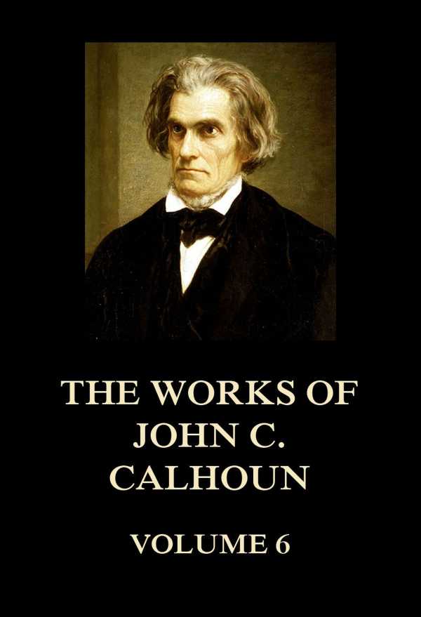 bw-the-works-of-john-c-calhoun-volume-6-jazzybee-verlag-9783849651848