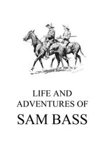 bw-life-and-adventures-of-sam-bass-jazzybee-verlag-9783849652098
