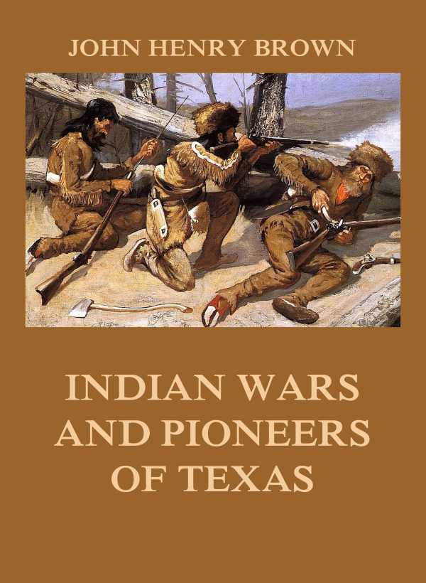 bw-indian-wars-and-pioneers-of-texas-jazzybee-verlag-9783849652128