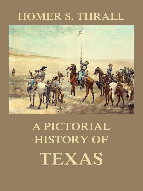 bw-a-pictorial-history-of-texas-jazzybee-verlag-9783849652135