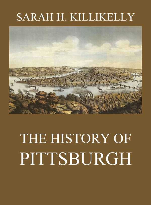 bw-the-history-of-pittsburgh-jazzybee-verlag-9783849652166