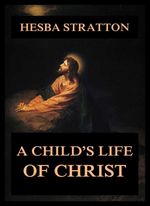 bw-a-childs-life-of-christ-jazzybee-verlag-9783849652296