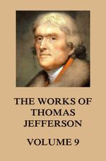 bw-the-works-of-thomas-jefferson-jazzybee-verlag-9783849653941