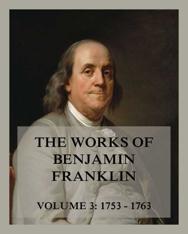 bw-the-works-of-benjamin-franklin-volume-3-jazzybee-verlag-9783849654009