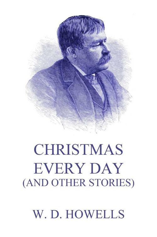 Christmas Every Day And Other Stories