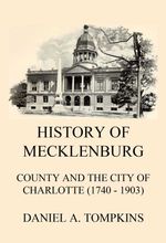 bw-history-of-mecklenburg-county-and-the-city-of-charlotte-1740-1903-jazzybee-verlag-9783849658113