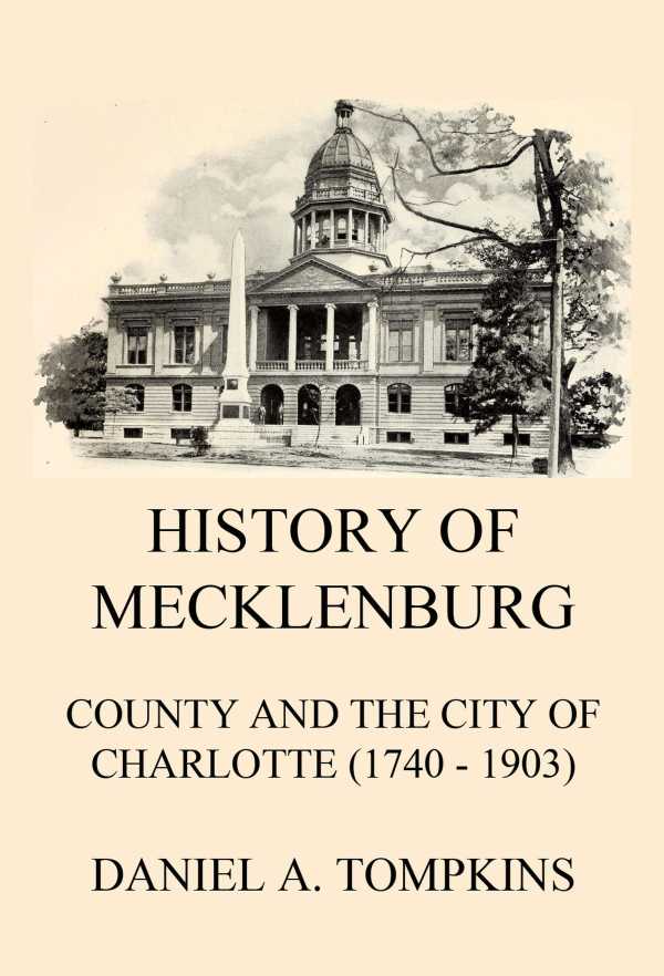 bw-history-of-mecklenburg-county-and-the-city-of-charlotte-1740-1903-jazzybee-verlag-9783849658113