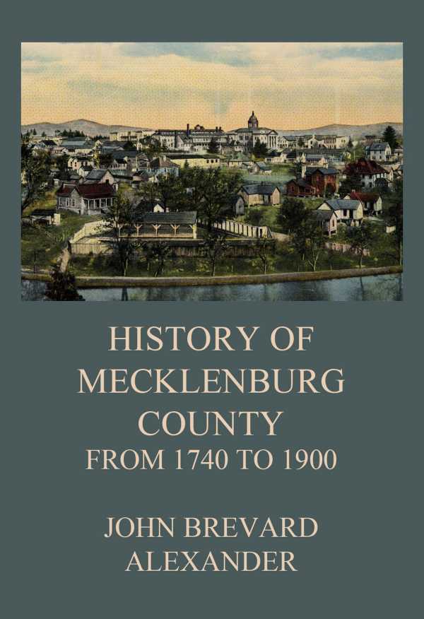 bw-the-history-of-mecklenburg-county-from-1740-to-1900-jazzybee-verlag-9783849658250