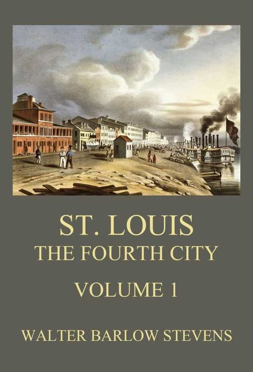 St Louis The Fourth City Volume 1