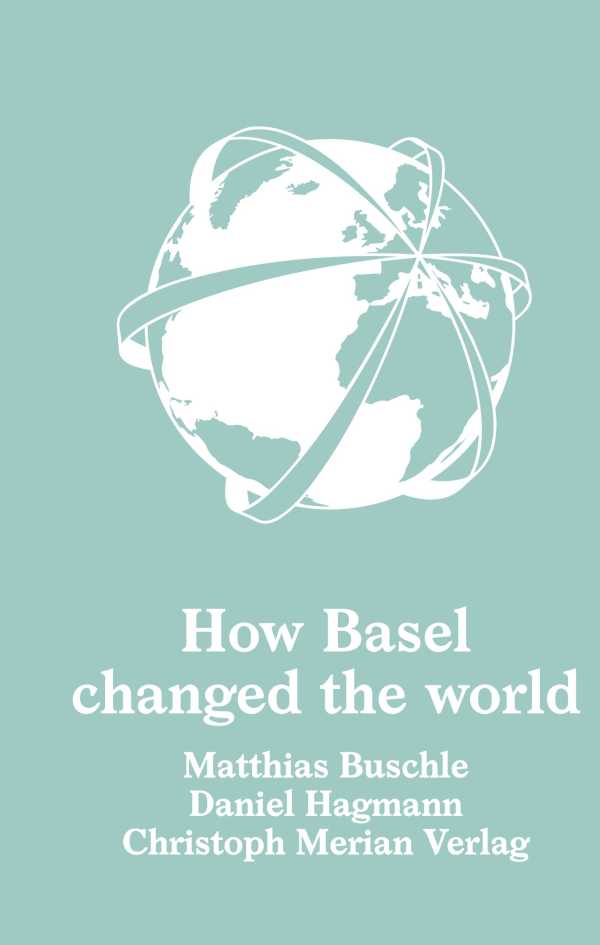 bw-how-basel-changed-the-world-christoph-merian-verlag-9783856166755