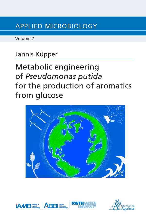 bw-metabolic-engineering-of-pseudomonas-putida-for-the-production-of-aromatics-from-glucose-apprimus-wissenschaftsverlag-9783863596491