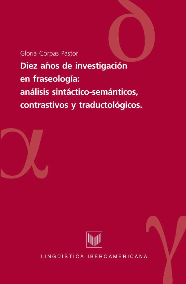 bw-diez-antildeos-de-investigaciones-en-fraseologiacutea-anaacutelisis-sintaacutecticosemaacutenticos-contrastivos-y-traductoloacutegicos-iberoamericana-editorial-vervuert-9783865278517