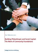 bw-building-philanthropic-and-social-capital-the-work-of-community-foundations-verlag-bertelsmann-stiftung-9783867932332
