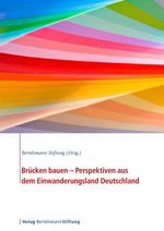 bw-bruumlcken-bauen-perspektiven-aus-dem-einwanderungsland-deutschland-verlag-bertelsmann-stiftung-9783867935425