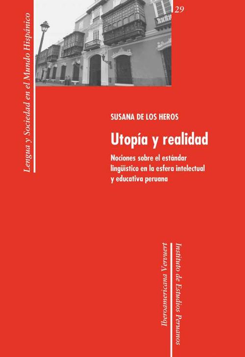 Utopía y realidad nociones sobre el estándar lingüístico en la esfera intelectual y educativa peruana
