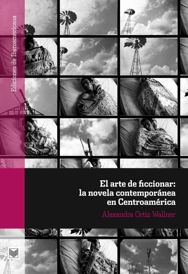 bw-el-arte-de-ficcionar-la-novela-contemporaacutenea-en-centroameacuterica-iberoamericana-editorial-vervuert-9783954870981