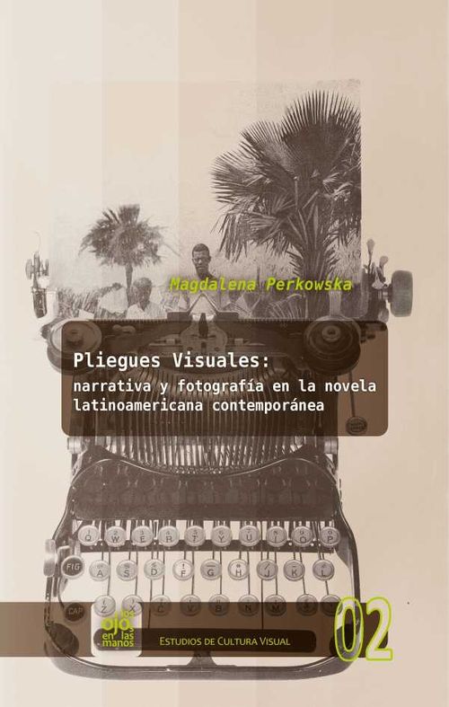 Pliegues visuales narrativa y fotografía en la novela latinoamericana contemporánea