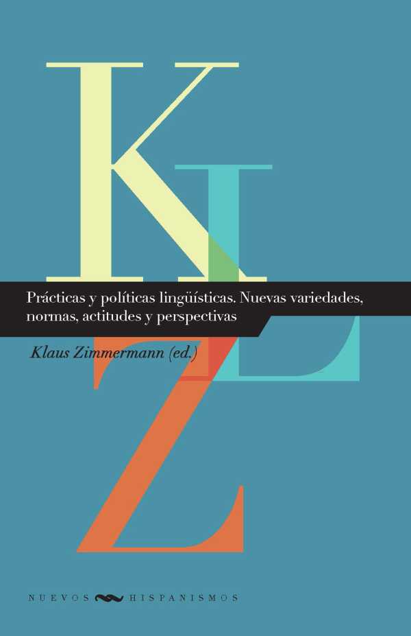 bw-praacutecticas-y-poliacuteticas-linguumliacutesticas-nuevas-variedades-normas-actitudes-y-perspectivas-iberoamericana-editorial-vervuert-9783954872954