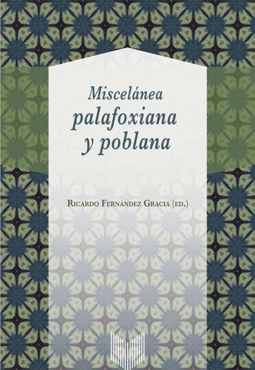 Miscelánea palafoxiana y poblana