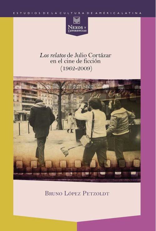 Los relatos de Julio Cortázar en el cine de ficción 19622009