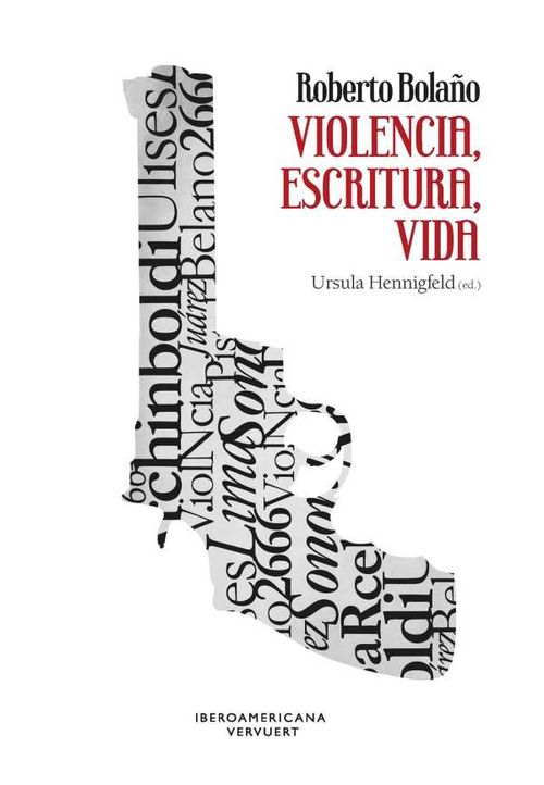 Roberto Bolaño violencia escritura vida