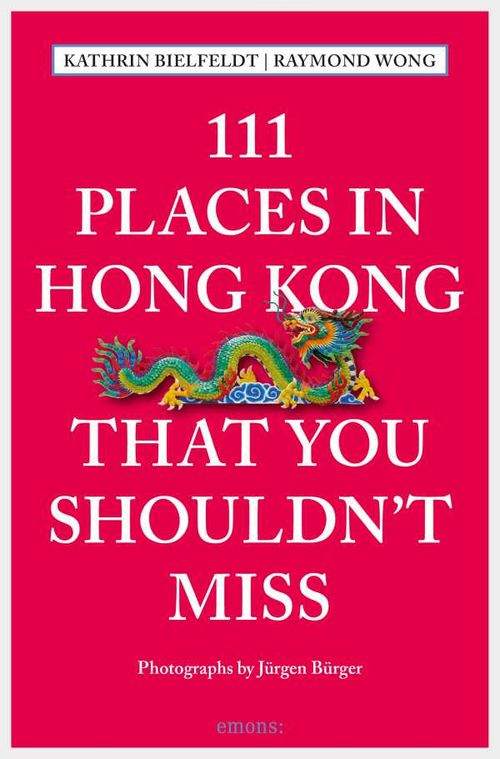 111 Places in Hong Kong that you shouldnt miss