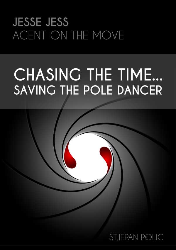 bw-jesse-jess-agent-on-the-move-chasing-the-timesaving-the-pole-dancer-stjepan-polic-9783961123049