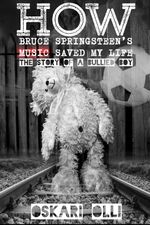 bw-how-bruce-springsteens-music-saved-my-life-oskari-olli-9783963767142