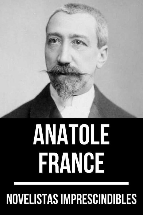 Novelistas Imprescindibles Anatole France