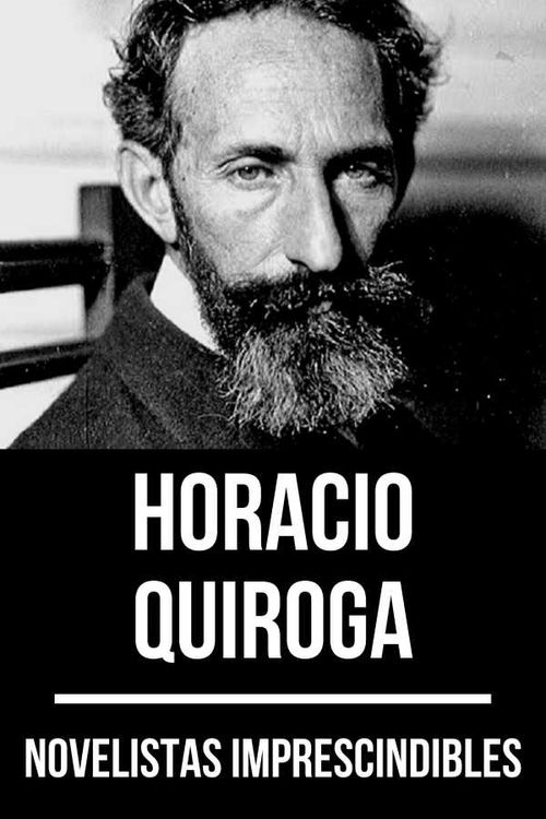 Novelistas Imprescindibles Horacio Quiroga