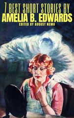 bw-7-best-short-stories-by-amelia-b-edwards-tacet-books-9783967994674