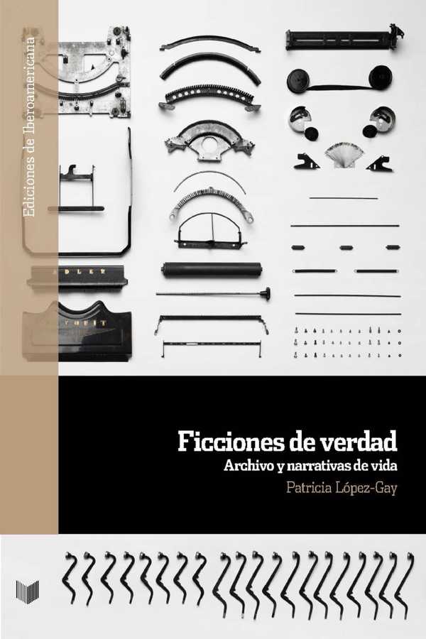 bw-ficciones-de-verdad-archivo-y-narrativas-de-vida-iberoamericana-editorial-vervuert-9783968690506