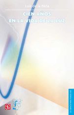 bw-cien-antildeos-en-la-vida-de-la-luz-fondo-de-cultura-econmica-9786071603425