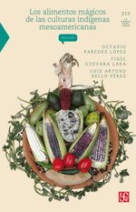 bw-los-alimentos-maacutegicos-de-las-culturas-indiacutegenas-mesoamericanas-fondo-de-cultura-econmica-9786071614087