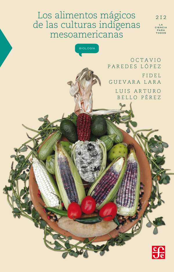 bw-los-alimentos-maacutegicos-de-las-culturas-indiacutegenas-mesoamericanas-fondo-de-cultura-econmica-9786071614087