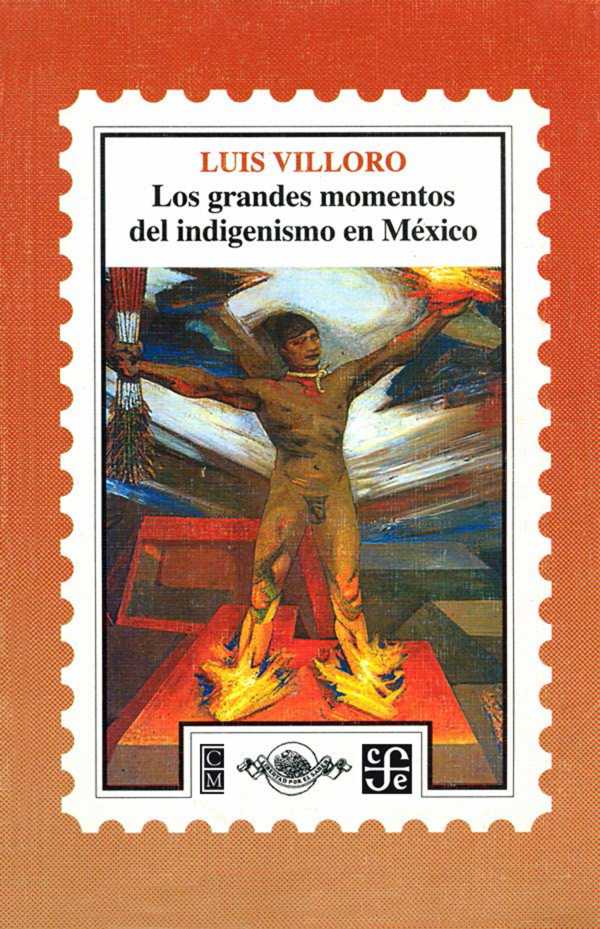 bw-los-grandes-momentos-del-indigenismo-en-meacutexico-fondo-de-cultura-econmica-9786071614995