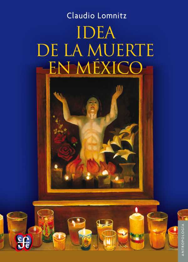bw-la-idea-de-la-muerte-en-meacutexico-fondo-de-cultura-econmica-9786071616906
