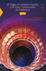 bw-el-higgs-el-universo-liacutequido-y-el-gran-colisionador-de-hadrones-fondo-de-cultura-econmica-9786071619464