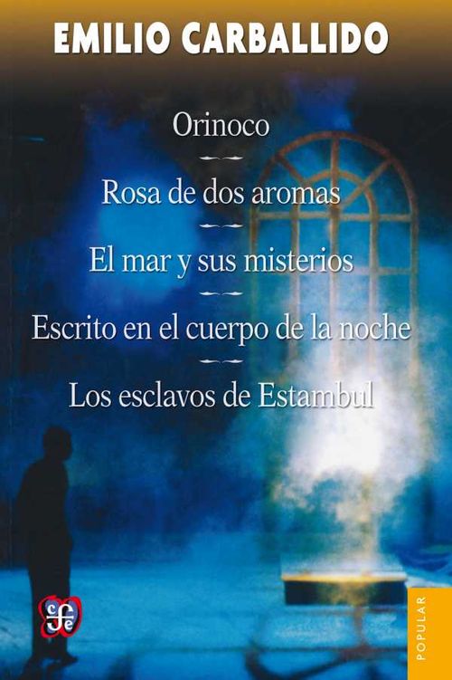 Orinoco Rosa de dos aromas El mar y sus misterios Escrito en el cuerpo de la noche Los esclavos de Estambul