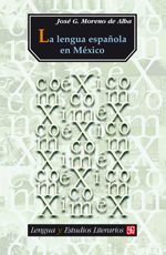 bw-la-lengua-espantildeola-en-meacutexico-fondo-de-cultura-econmica-9786071632531