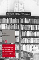 bw-el-fondo-la-casa-y-la-introduccioacuten-del-pensamiento-moderno-y-universal-al-espantildeol-fondo-de-cultura-econmica-9786071642561