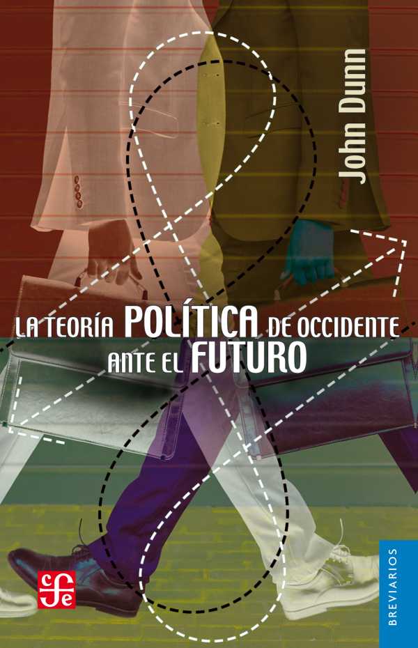 bw-la-teoriacutea-poliacutetica-de-occidente-ante-el-futuro-fondo-de-cultura-econmica-9786071644749