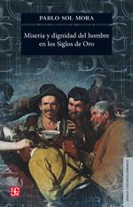 bw-miseria-y-dignidad-del-hombre-en-los-siglos-de-oro-fondo-de-cultura-econmica-9786071654038