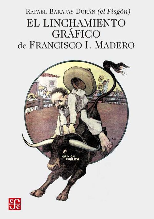 El linchamiento gráfico de Francisco I Madero